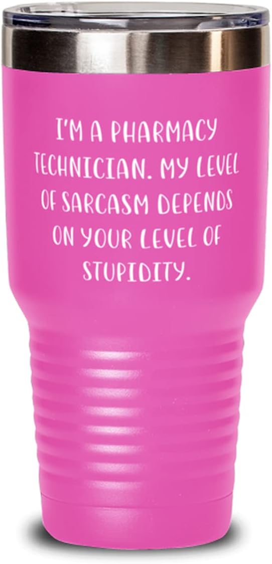 Cool Pharmacy technician, I'm a Pharmacy Technician. My Level of Sarcasm Depends on Your, Pharmacy technician 30oz Tumbler From Boss