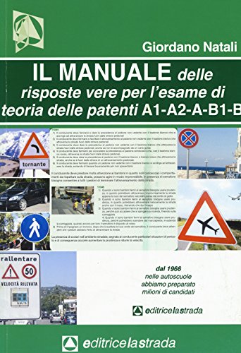  Il manuale delle risposte vere per l\'esame di teoria delle patenti di guida delle categorie A1, A2, A, B1, B