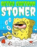 Retro Cartoon Stoner Coloring Book: 420 Coloring Pages Featuring Many Nostalgia Characters Smoking and Trippy Illustrations For Cannabis Lovers To Relax And Relieve Stress