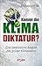 Produktbild Kommt die Klima-Diktatur: Eine faktenreiche Analyse des grünen Klimawahns