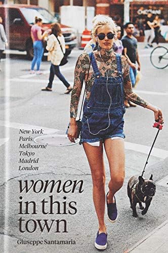 Women In This Town: New York, Paris, Melbourne, Tokyo, Madrid and London