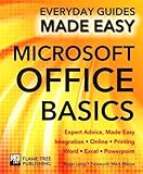  Microsoft Office Basics: Expert Advice, Made Easy (Everyday Guides Made Easy)