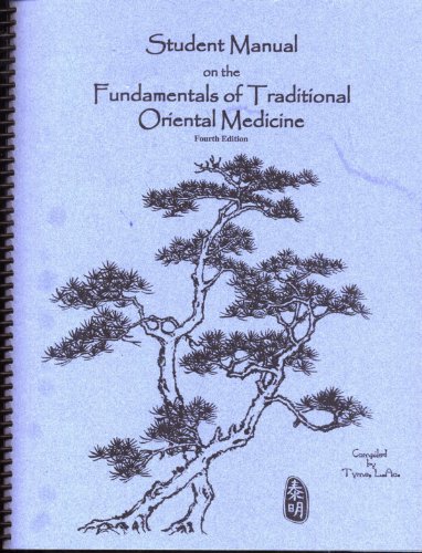Student Manual on the Fundamentals of Traditional Oriental Medicine: fourth Edition