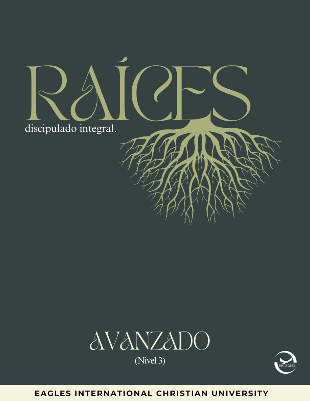 Raíces - Nivel 3 Avanzado - Discipulado Integral