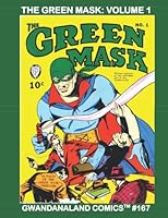The Green Mask - Volume 1: Gwandanaland Comics #167 -- This Book: The Green Mask v.1 #1-6 154521901X Book Cover