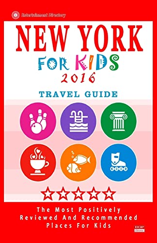 New York For Kids 2016: Places for Kids to Visit in New York (Kids Activities & Entertainment 2016)