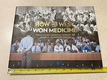Hardcover How the west won medicine from small medical school to global academic force Book
