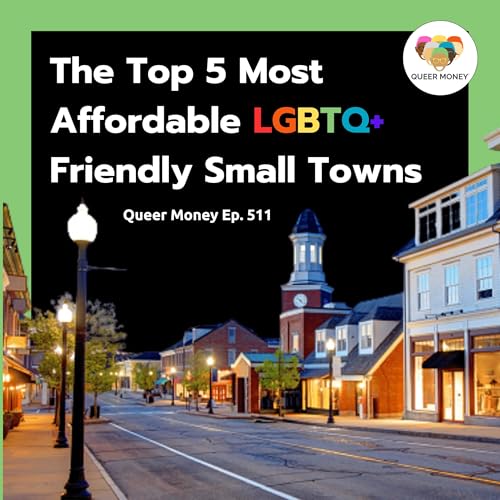 Top 5 Most Affordable, LGBTQ+ Friendly Small Towns | Queer Money Ep. 511 Podcast Por arte de portada