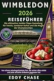 Wimbledon 2026 Reiseführer: Die ultimative Insider-Tipps-Sammlung für Tennis, Londoner Kultur und die Magie der Championships — Von einem reise ... Erdbeere gegessen hat (German Edition)