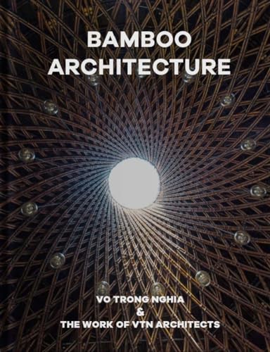 Bamboo Architecture: The work of Vo Trong Nghia | VTN Architects