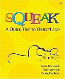 Squeak: A Quick Trip to ObjectLand