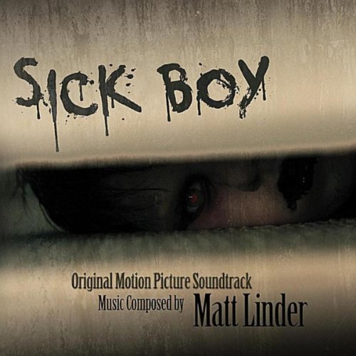Sick Boy Original Motion Picture Soundtrack von Matt Linder bei Amazon