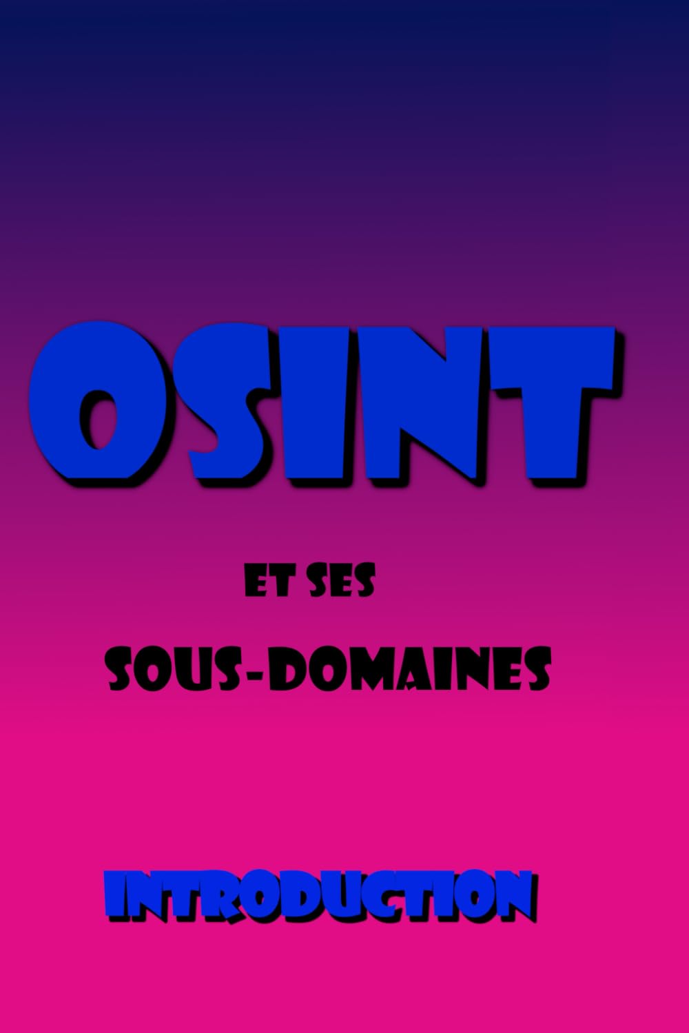 OSINT et ses sous-domaines: Introduction (French Edition)