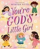 You’re God’s Little Girl (For Girls Like You Collection)