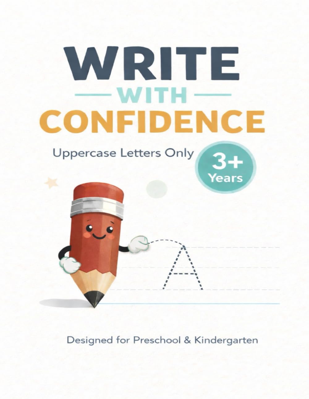 Write With Confidence: Uppercase Letters: A Confidence-Building Capital Letter Tracing Workbook for Preschool & Kindergarten (Ages 3+) (Confident Learners)