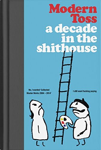 Modern Toss: A Decade in the Shithouse Hardcover โ 18 Sept. 2014