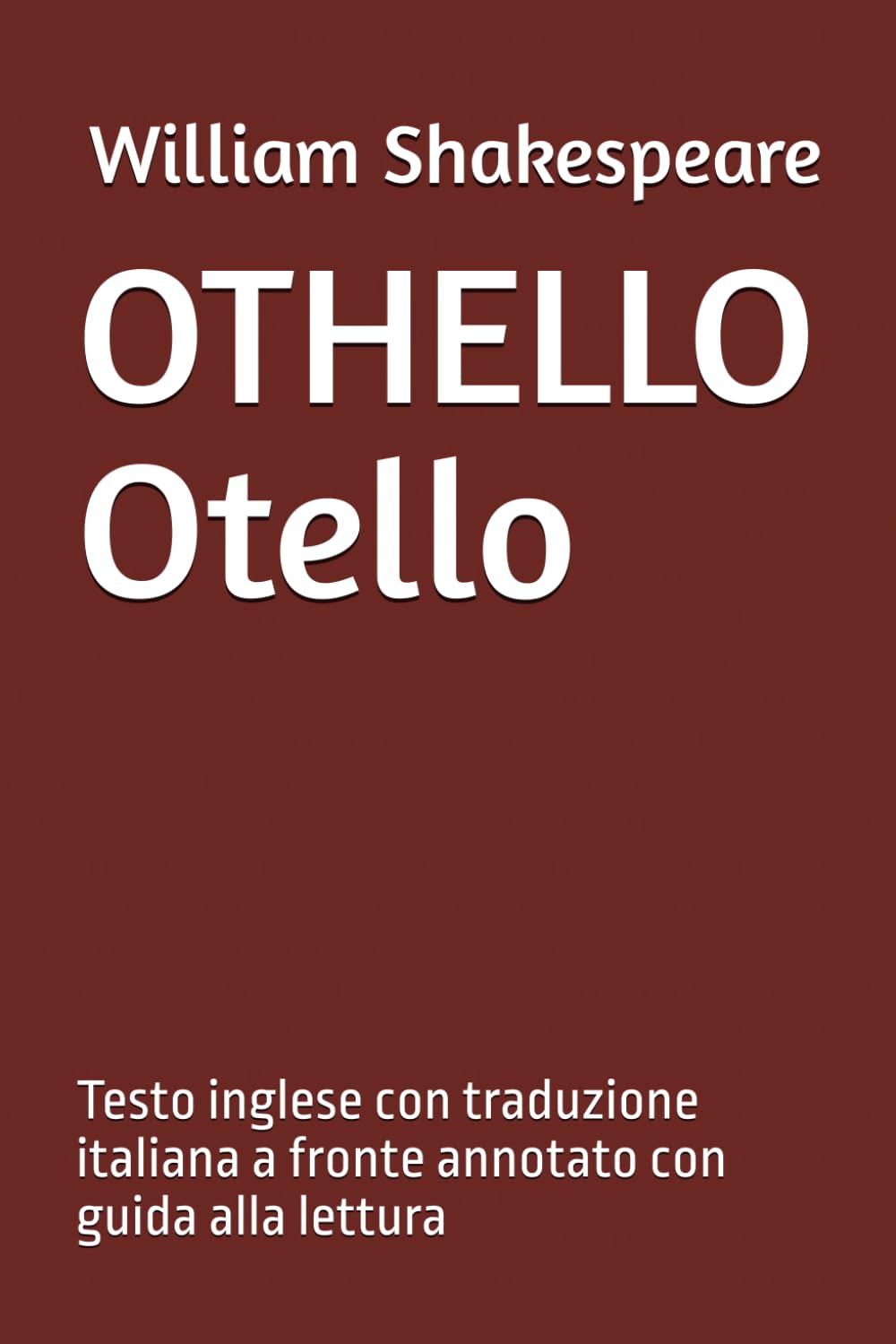 OTHELLO Otello: Testo inglese con traduzione italiana a fronte annotato con guida alla lettura