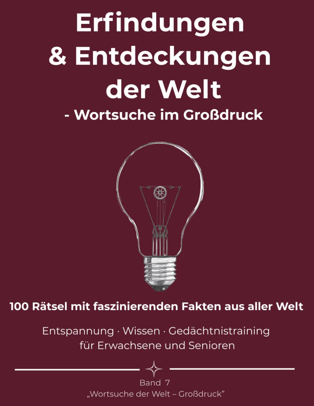 Erfindungen & Entdeckungen der Welt – Wortsuche im Großdruck: 100 Rätsel mit faszinierenden Fakten aus Wissenschaft, Geschichte und Technik · Für ... und Senioren (Wortsuche der Welt – Großdruck)