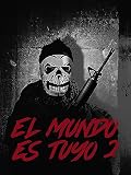 El mundo es tuyo 2