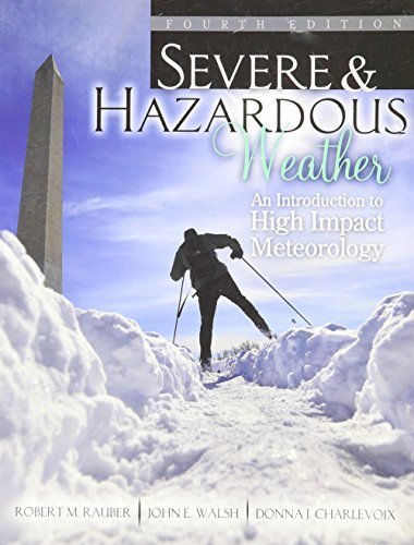 Severe and Hazardous Weather 4th Edition by John E. Walsh, Donna J. Charlevoix Robert M. Rauber (2014-05-04)