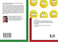 Architettura software per il riconoscimento di espressioni facciali 3639774450 Book Cover