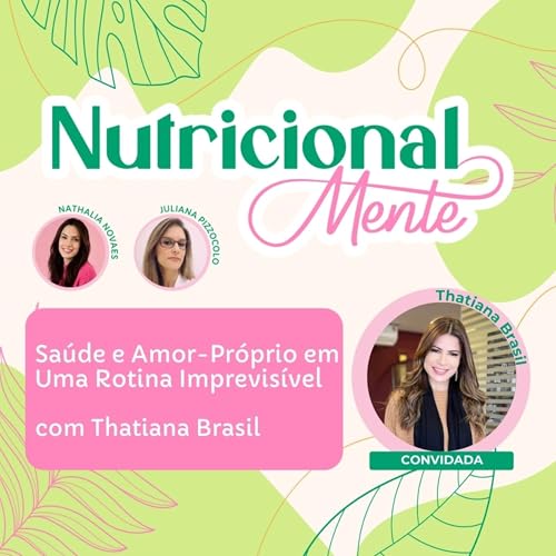 Thatiana Brasil: Sa&uacute;de e Amor-Pr&oacute;prio em Uma Rotina Imprevis&iacute;vel