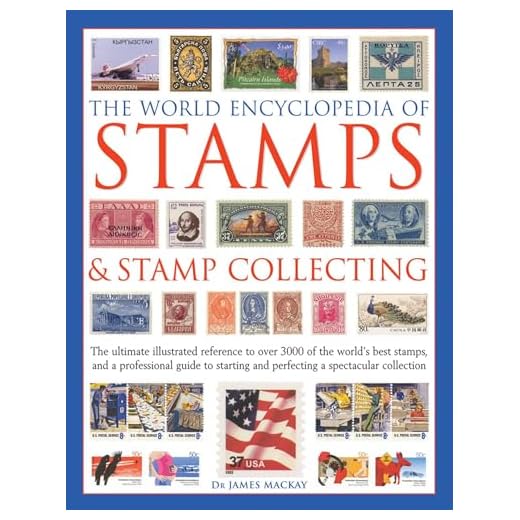 The World Encyclopedia of Stamps & Stamp Collecting: The Ultimate Illustrated Reference To Over 3000 Of The World'S Best Stamps, And A Professional ... And Perfecting A Spectacular Collection