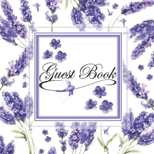 Guest Book: Gorgeous Lavender Floral Sign In Book For Weddings, Birthdays, Bridal Showers, Anniversaries And More!