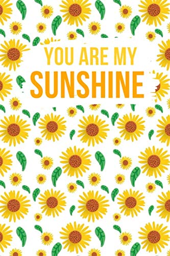 You Are My Sunshine Notebook: Yellow Sunflower Notebook, composition book journal, Blank Lined Journal, diary notebook