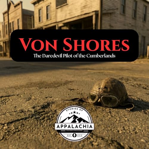 Von Shores: The Daredevil Pilot of the Cumberlands
