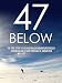 47 Below