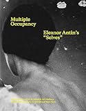Multiple Occupancy: Eleanor Antin's Selves