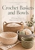 Crochet Baskets and Bowls: 20 Storage Projects in Rope, Cord and T-Shirt Yarn