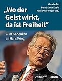 „Wo der Geist wirkt, da ist Freiheit“: Zum Gedenken an Hans Küng (Edition CPH) - Claudio Ettl, Bernd Elmar Koziel, Hans-Peter Weigel (Hg.) 