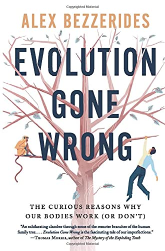 Evolution Gone Wrong: The Curious Reasons Why Our Bodies Work