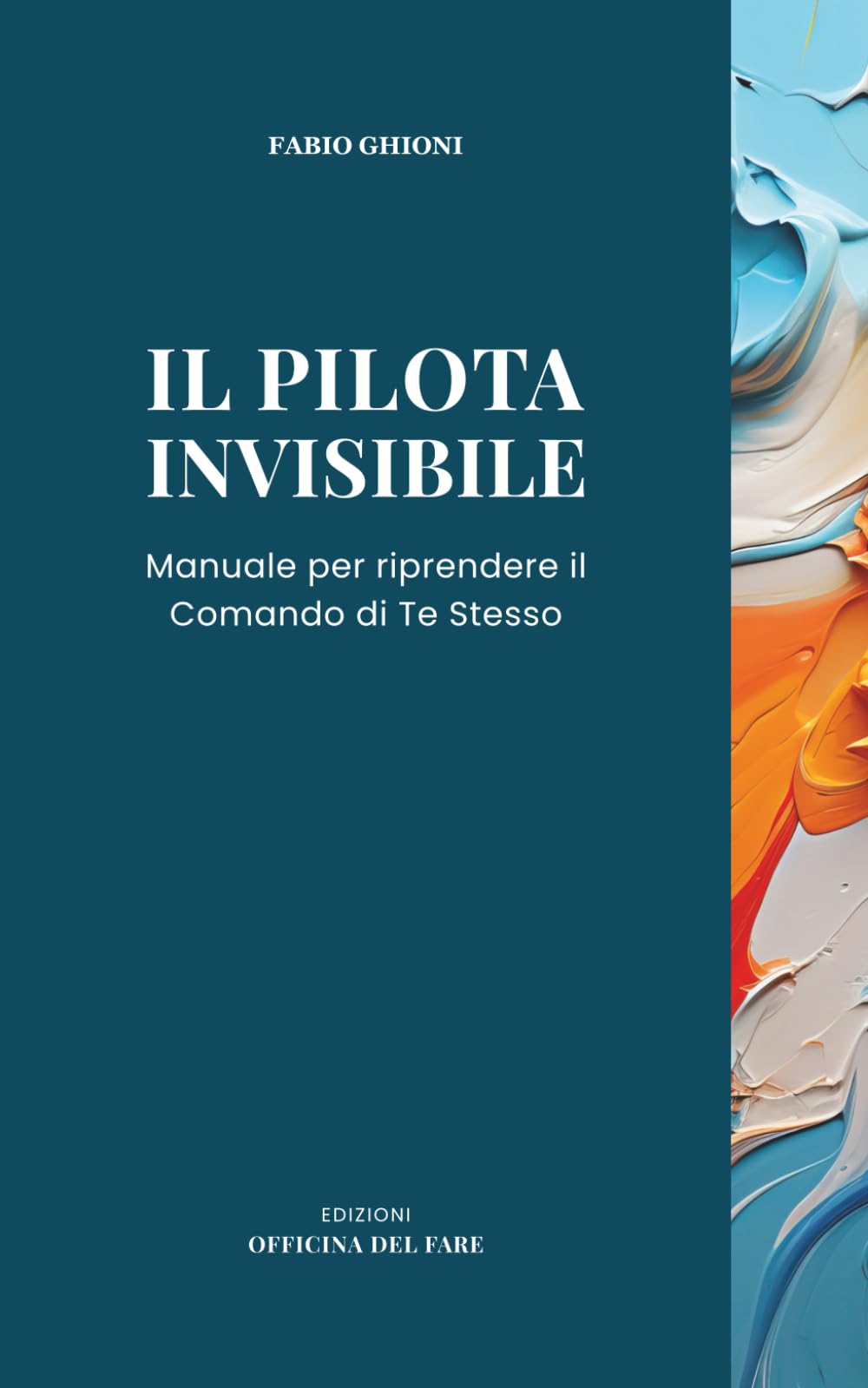 IL PILOTA INVISIBILE: Manuale per riprendere il Comando di Te Stesso (ANATOMIE DEL REALE)