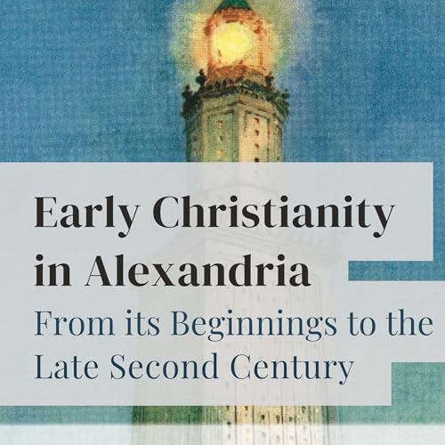 Early Christianity in Alexandria by M. David Litwa episode artwork