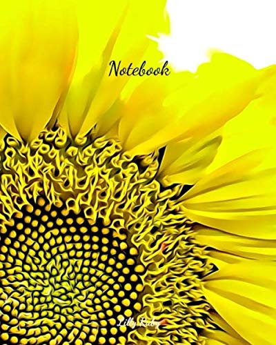 Lilly Ruby Sunflower Notebook: Flowers Edition - 8*10 inch Blank pages notebook 150 pages Notebook,journal,Diary