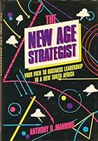 The New Age Strategist : Your path to business leadership in a New South Africa 1868121615 Book Cover