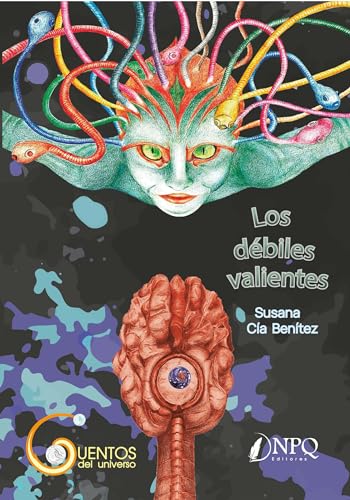 Los débiles valientes: Cuentos del universo