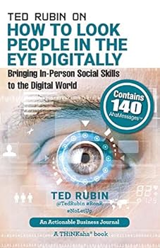 Paperback Ted Rubin on How to Look People in the Eye Digitally: Bringing In-Person Social Skills to the Digital World Book