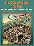 ver carros en venta baratos  Le Regole Vere: Una guida pratica per chi inizia a lavorare (Italian Edition)