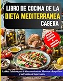 LIBRO DE COCINA DE LA DIETA MEDITERRÁNEA CASERA: La Guía Definitiva para el Almacenamiento de Alimentos a Largo Plazo y las Comidas de Supervivencia