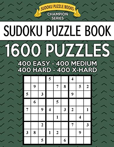 Sudoku Puzzle Book, 1,600 Puzzles - 400 EASY, 400 MEDIUM, 400 HARD and 400 EXTRA HARD: Improve Your Game With This Four Level Book (Sudoku Puzzle Books Champion Series)
