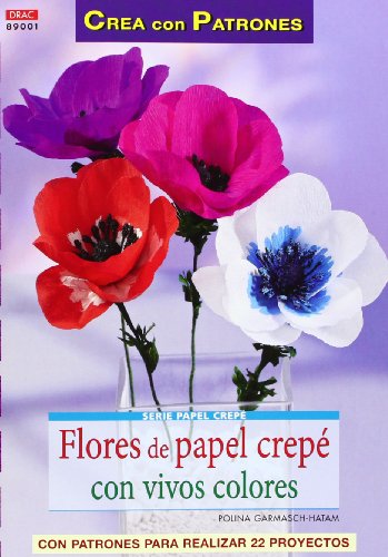 Crea Con Patrones. Serie Papel Crepé Nº 1. Flores De Papel Crepé Con Vivos Colores (CREA CON PATRONES-PAPEL CREPE)