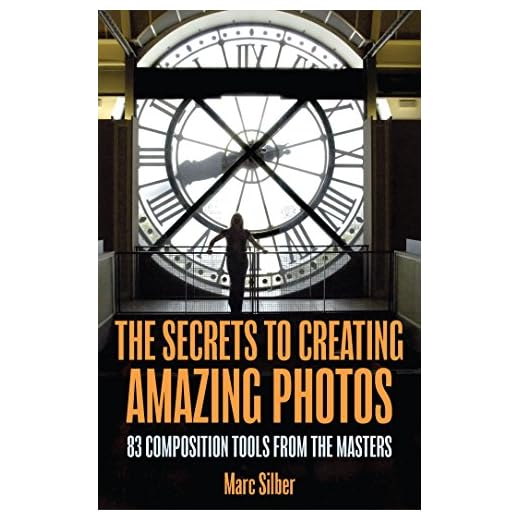 The Secrets to Amazing Photo Composition: 83 Composition Tools from the Masters (Photography Book)