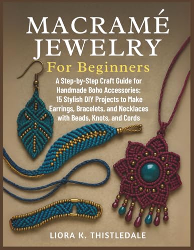 Macramé Jewelry For Beginners: A Step-by-Step Craft Guide for Handmade Boho Accessories: 15 Stylish DIY Projects to Make Earrings, Bracelets, and Necklaces with Beads, Knots, and Cords image 2
