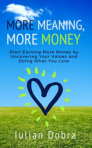 More Meaning, More Money: Start Earning More Money...