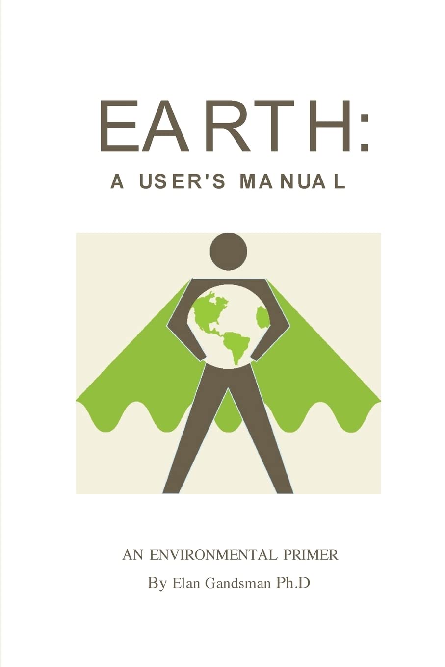 Earth: a User's Manual: an environmental primer