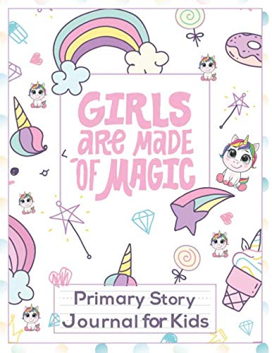 Girls are Made of Magic - Primary Story Journal for Kids: Unicorn Draw and Write Composition Notebook for Girls, Grades K-2 and Up With Custom ... for Journal, Doodling, Sketching and Notes